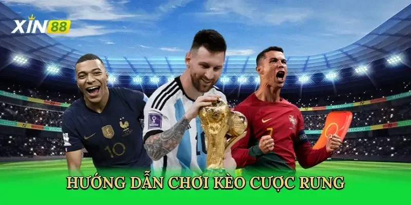 Kèo rung Xin88 là hình thức cá cược đặc biệt khi tỷ số trận đấu Kèo rung Xin88 là hình thức cá cược đặc biệt khi tỷ số trận đấu
